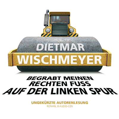Dietmar Wischmeyer - "Begrabt meinen rechten Fu auf der linken Spur" [AUF WUNSCH SIGNIERT] (17.8.2021)