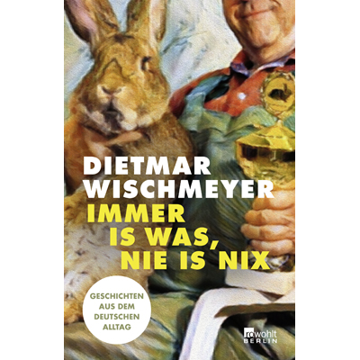 Dietmar Wischmeyer - "Immer is was, nie is nix" [AUF WUNSCH SIGNIERT] (12.9.2023)