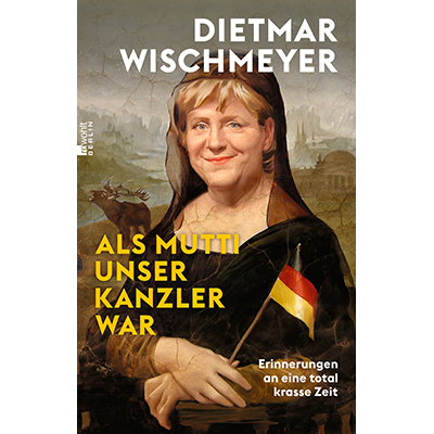 Dietmar Wischmeyer - "Als Mutti unser Kanzler war" [AUF WUNSCH SIGNIERT] (8.3.2022)