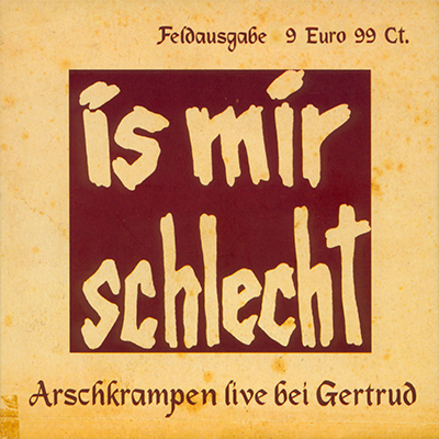 Arschkrampen - "Is' mir schlecht - Feldausgabe" (1.9.1993)