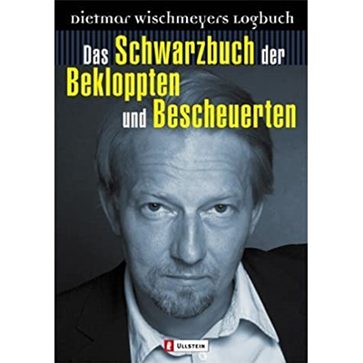 Dietmar Wischmeyer - "Das Schwarzbuch der Bekloppten und Bescheuerten" [AUF WUNSCH SIGNIERT] (23.1.2004)